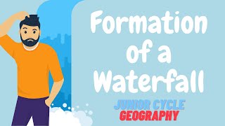 How do Waterfalls form? | RIVERS | JUNIOR CYCLE GEOGRAPHY