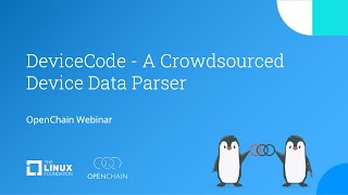 OpenChain Webinar: DeviceCode - A Crowdsourced Device Data Parser