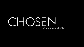 CHOSEN: the simplicity of holy