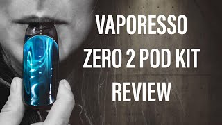 Vaporesso Zero 2 Pod Kit Review