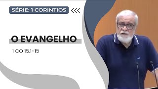 33. O Evangelho (1Co 15.1-15)