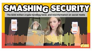 The $230 million crypto handbag heist and misinformation on social media | Smashing Security podcast