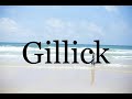 How To Pronounce Gillick🌈🌈🌈🌈🌈🌈Pronunciation Of Gillick