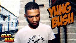 Yung Bush - #StreetHeat Freestyle [@SiRackedUp] | Link Up TV