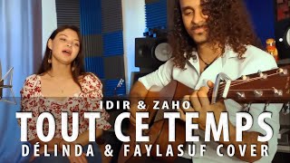 Idir \u0026 Zaho - Tout ce temps (Délinda \u0026 Faylasuf Cover)