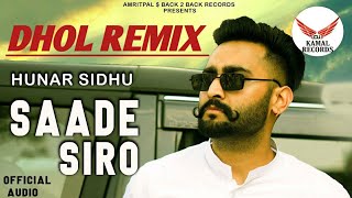 SAADE SIRO Dhol Mix Hunar Sidhu Dj Kamal Records || New Punjabi Songs 2021| Latest Punjabi Song 2021