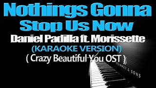 NOTHINGS GONNA STOP US NOW - Daniel Padilla ft. Morissette (KARAOKE VERSION)