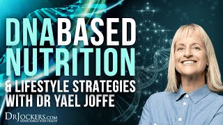 DNA Based Nutrition and Lifestyle Strategies with Dr. Yael Joffe