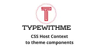 Use CSS Host Context to theme components in angular