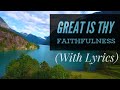 Great Is Thy Faithfulness (with lyrics) - The Most BEAUTIFUL hymn you’ve EVER Heard!