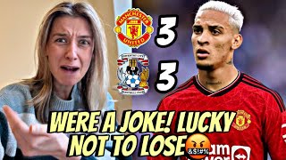 I HAVE LOST IT WITH THIS CLUB! I’M SPEECHLESS! MAN UTD 3-3 COVENTRY REACTION