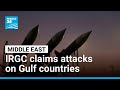 Iranian Revolutionary Guards claim attacks on Bahrain and Kuwait • FRANCE 24 English