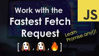 Work with Fastest of Multiple Fetch Requests with Promise.any() | JavaScript Tutorial