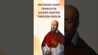 Words of Wisdom from St Francis de Sales