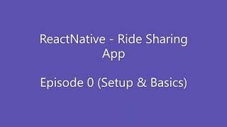 ReactNative Ride Sharing (Uber Clone) #0 Setup and basics