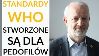 Dzierżawski:Komu są potrzebne standardy WHO? Pedofilom! To przygotowanie dzieci, aby stały się łupem