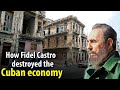 How FIDEL CASTRO destroyed CUBA's economy