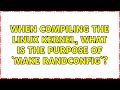 Ubuntu: When compiling the Linux Kernel, what is the purpose of `make randconfig`?
