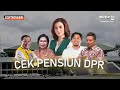 FULL KONTROVERSI - CEK PENSIUN DPR