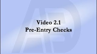 Video 2.1 Pre-Entry Checks