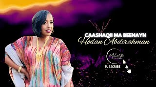 Hodan Abdirhmaan | Caashaqii Ma Beenayn | Official Music | Audio