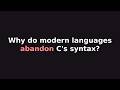 Why modern languages don't look like C