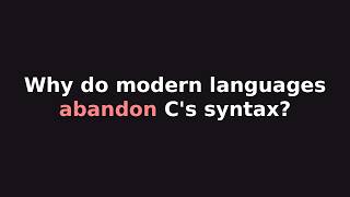 Why modern languages don't look like C