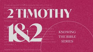 2 Timothy 1 & 2 | Paul Letters - Knowing The Bible Series