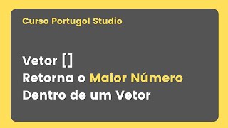 Algoritmo que retorna o maior número dentro de um vetor de números inteiros no portugol Studio