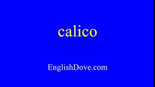 How to pronounce calico in American English.