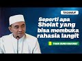 TERBUKANYA RAHASIA LANGIT, BAGI YANG MELAKUKAN SHOLAT SEPERTI INI