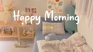 [Playlist] Happy Morning 🌈 Morning songs ~ Start your day positively with me
