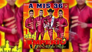 Grupo Imperio de Martin Reyes - A Mis 36