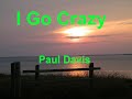 I Go Crazy  - Paul Davis - with lyrics