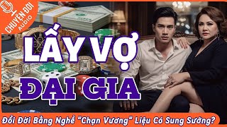 Chuyện Đời, Tập 126: Lấy Vợ Đại Gia - Đổi Đời Bằng Nghề 