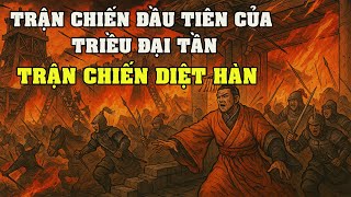 Trận Chiến Đầu Tiên Của Đế Quốc Tần – Trận Chiến Diệt Hàn