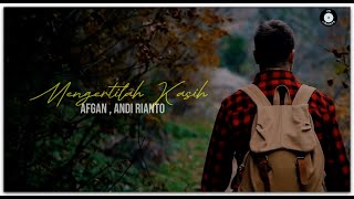 AFGAN & ANDI RIANTO - MENGERTILAH KASIH (lirik lagu)