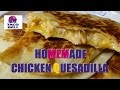 Homemade Chicken Quesadilla: Taco Bell Clone Homemade Chicken Quesadilla: Taco Bell Clone