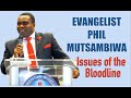 Issues of the bloodline - Evangelist Phil Mutsambiwa [ZAOGA FIFMI]