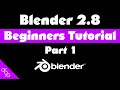Blender 2.8 Beginners Tutorial - Part 1