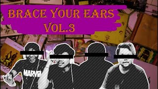 BRACE YOUR EARS || Vol. 3