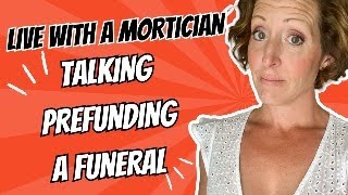 Live with a Mortician Talking Prefunding and Prearranging a Funeral
