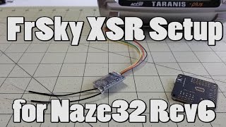 FrSky XSR Setup on Naze32 Rev6