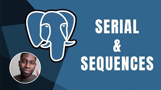 PostgreSQL: Serial & Sequences | Course | 2019