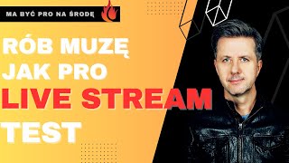 Rób Muzę Jak Pro - LIVE STREAM TEST