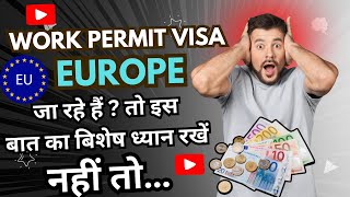 IF YOU NEED EUROPE WORK PERMIT VISA 2025 THEN KEEP THIS THINGS IN MIND