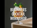 Beginners Cocktail Workshop