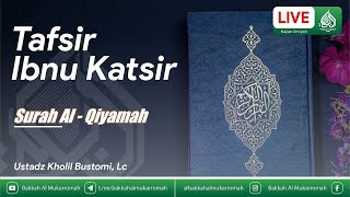 KJJ JATENG | TAFSIR IBNI KATSIR JUZ 29 SURAH AL - QIYAMAH AYAT 24 | UST KHOLIL BUSTOMI, Lc