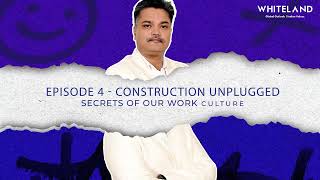 Unplugged by Whiteland: Episode 4: Mr. Praveen Kumar, Senior General Manager - Projects