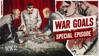 The War Goals to End WW2 in 1945 - a WW2 Special